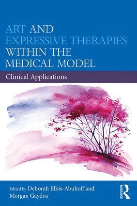 bokomslag Art and Expressive Therapies within the Medical Model