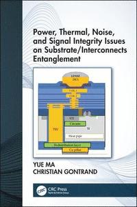 bokomslag Power, Thermal, Noise, and Signal Integrity Issues on Substrate/Interconnects Entanglement