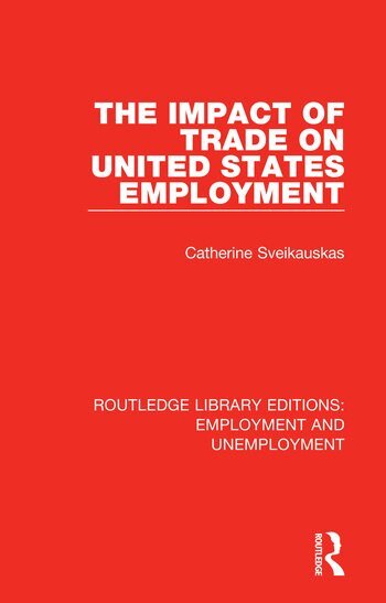 Catherine Sveikauskas - Impact of Trade on United States Employment, Inbunden