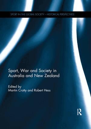 Martin Crotty, Robert Hess - Sport, War and Society in Australia and New Zealand, Häftad