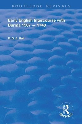 bokomslag Early English Intercourse with Burma, 1587  1743