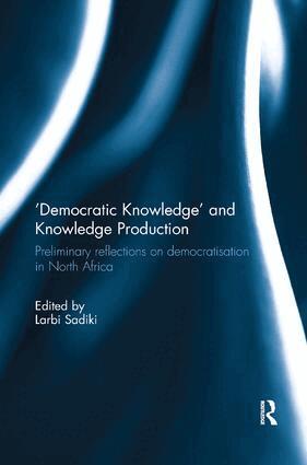 Larbi Sadiki - 'Democratic Knowledge' and Knowledge Production, Häftad