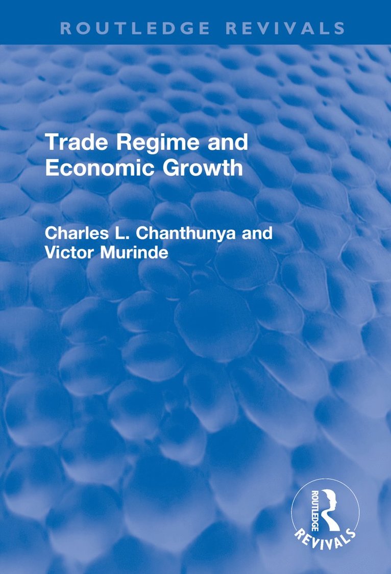 Victor Murinde, Charles L Chanthunya, Charles L. Chanthunya - Trade Regime and Economic Growth, Inbunden