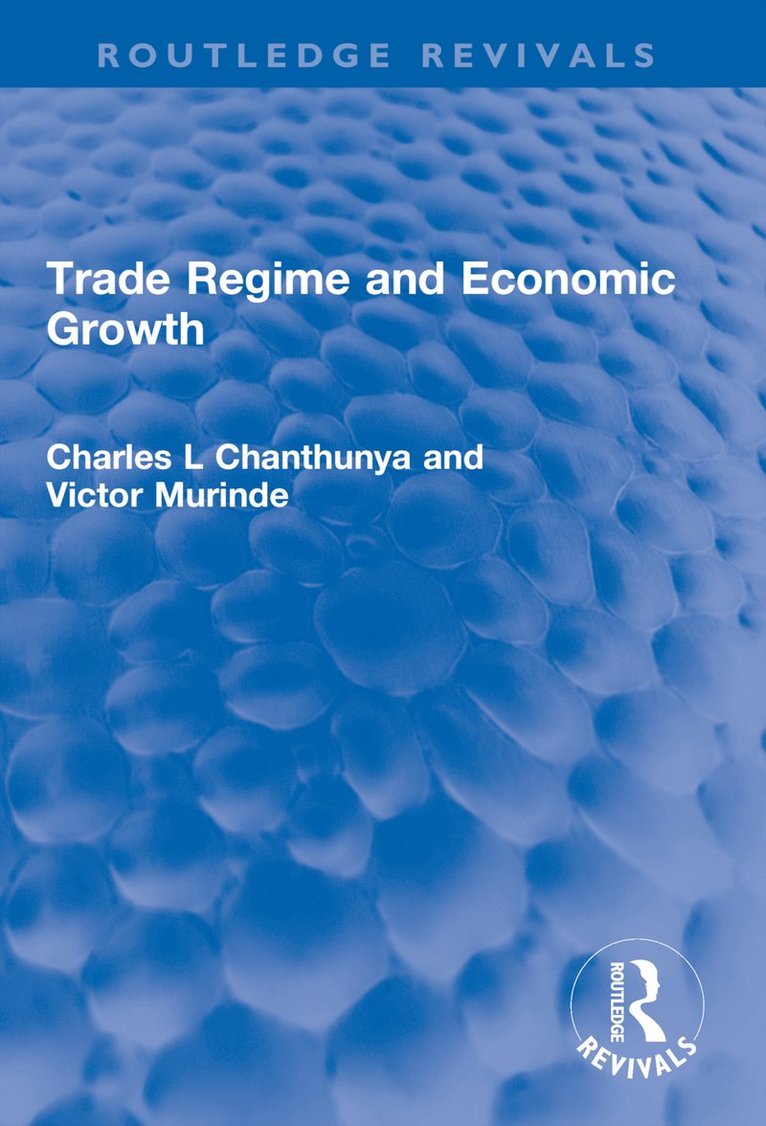 Victor Murinde, Charles L Chanthunya, Charles L. Chanthunya - Trade Regime and Economic Growth, Häftad