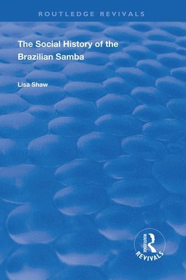 Lisa Shaw - Social History of the Brazilian Samba, Inbunden
