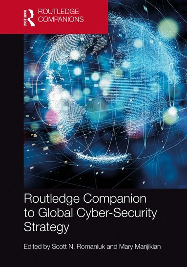 Scott N. Romaniuk, Mary Manjikian - Routledge Companion to Global Cyber-Security Strategy, Inbunden