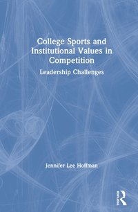 bokomslag College Sports and Institutional Values in Competition