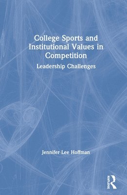 College Sports and Institutional Values in Competition 1