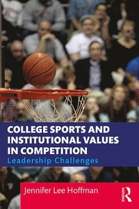 bokomslag College Sports and Institutional Values in Competition