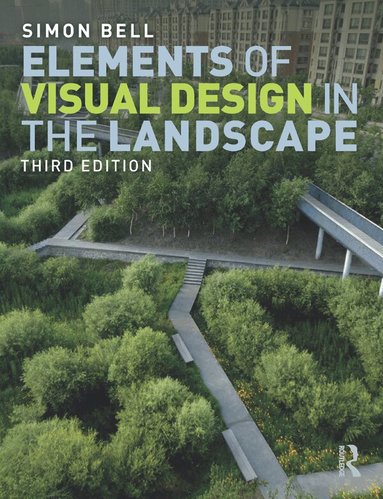 Simon Bell - Elements of Visual Design in the Landscape, Inbunden