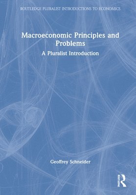 Geoffrey Schneider, USA) Schneider, Geoffrey (Bucknell University - Macroeconomic Principles and Problems, Inbunden