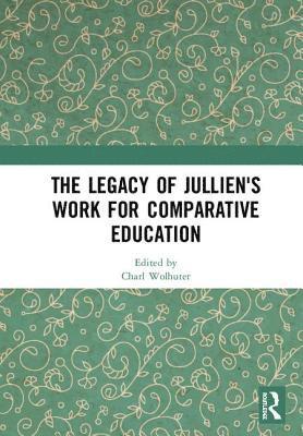 bokomslag The Legacy of Jullien's Work for Comparative Education