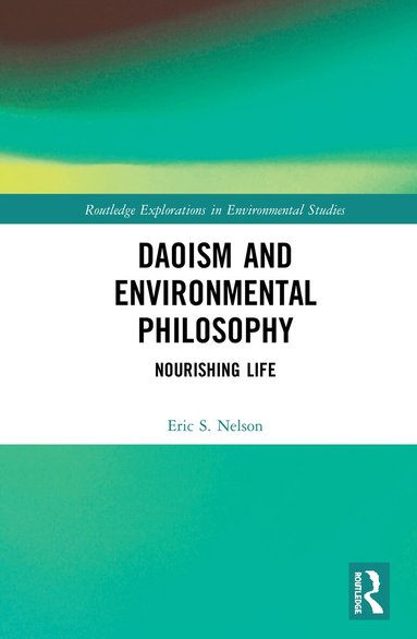 Eric S. Nelson - Daoism and Environmental Philosophy, Inbunden
