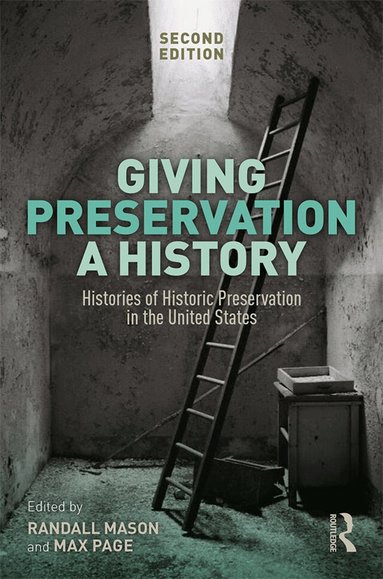 Randall F. Mason, Max Page - Giving Preservation a History, Inbunden