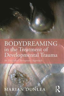 BodyDreaming in the Treatment of Developmental Trauma 1