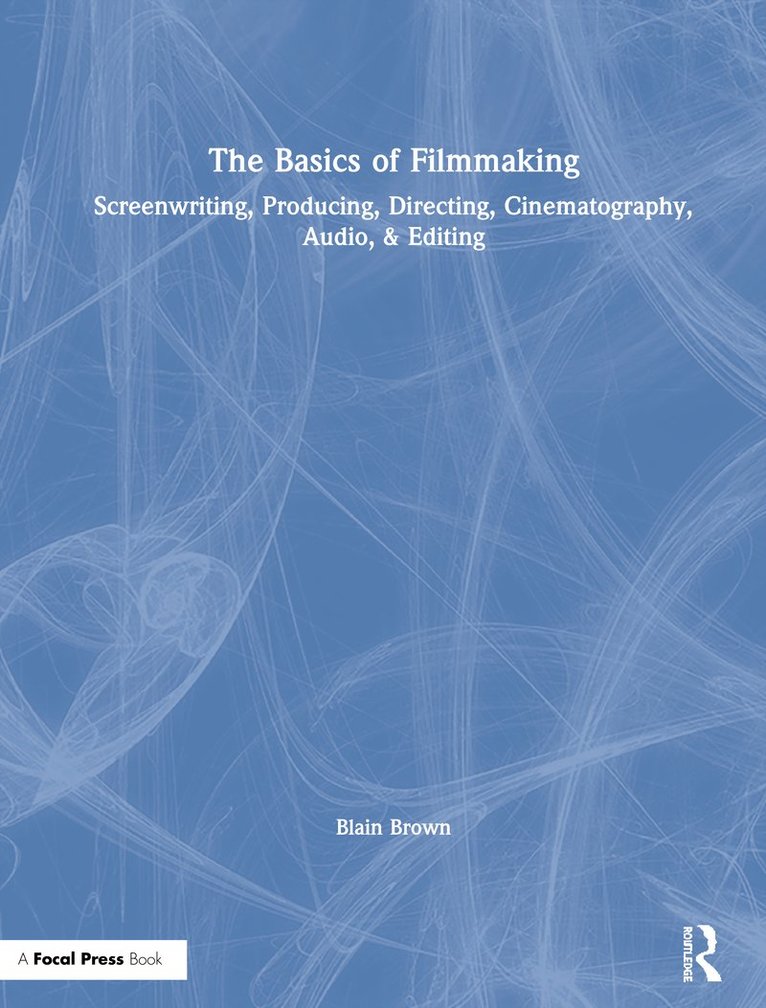 Blain Brown - Basics of Filmmaking, Inbunden