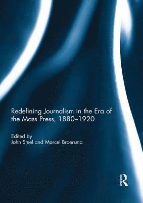Redefining Journalism in the Era of the Mass Press, 1880-1920 1
