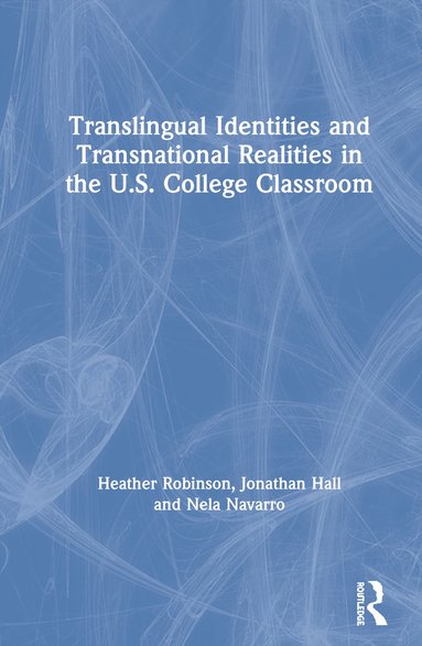 bokomslag Translingual Identities and Transnational Realities in the U.S. College Classroom