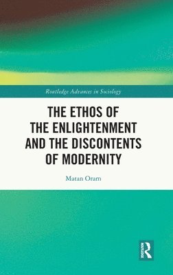 Ethos of the Enlightenment and the Discontents of Modernity