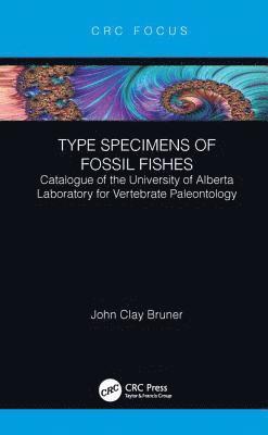 John Clay Bruner - Type Specimens of Fossil Fishes, Inbunden
