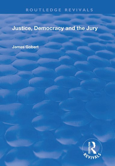 James Gobert - Justice, Democracy and the Jury, Inbunden