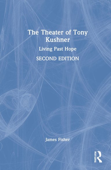 James Fisher - Theater of Tony Kushner, Inbunden