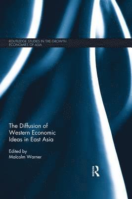 bokomslag The Diffusion of Western Economic Ideas in East Asia
