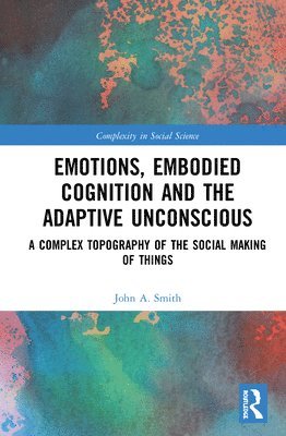 Emotions, Embodied Cognition and the Adaptive Unconscious