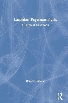 Danièle Brillaud - Lacanian Psychoanalysis, Inbunden