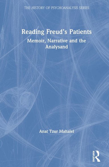 Anat Tzur Mahalel - Reading Freud’s Patients, Inbunden