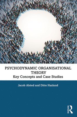 Jacob Alsted, Ditte Haslund - Psychodynamic Organisational Theory, Häftad