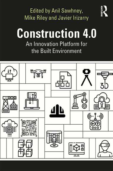 Anil Sawhney, Michael Riley, Javier Irizarry - Construction 4.0, Inbunden