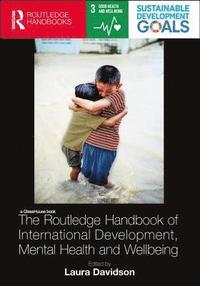 bokomslag The Routledge Handbook of International Development, Mental Health and Wellbeing