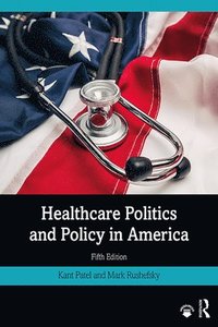 bokomslag Healthcare Politics and Policy in America
