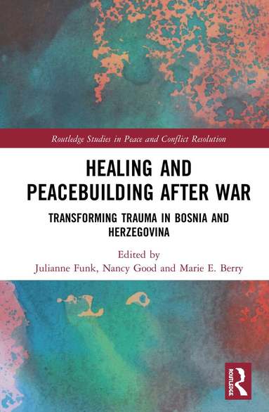 Julianne Funk, Nancy Good, Marie E. Berry - Healing and Peacebuilding after War, Inbunden