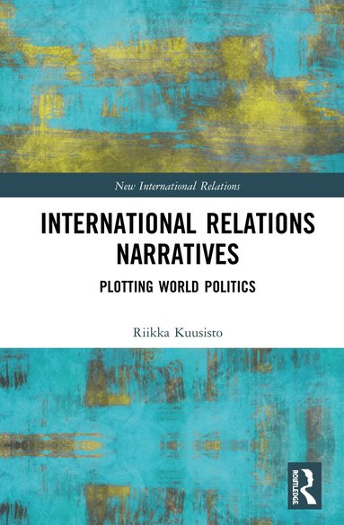 Riikka Kuusisto - International Relations Narratives, Inbunden
