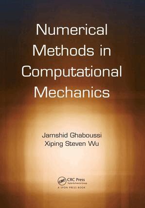 Jamshid Ghaboussi, Xiping Steven Wu - Numerical Methods in Computational Mechanics, Häftad