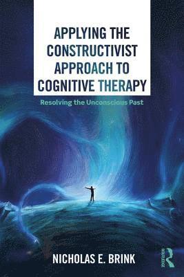 Applying the Constructivist Approach to Cognitive Therapy 1