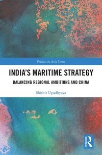 bokomslag Indias Maritime Strategy