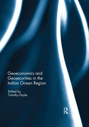 Timothy Doyle - Geoeconomics and Geosecurities in the Indian Ocean Region, Häftad