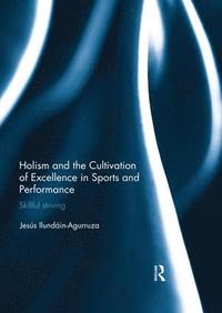 bokomslag Holism and the Cultivation of Excellence in Sports and Performance