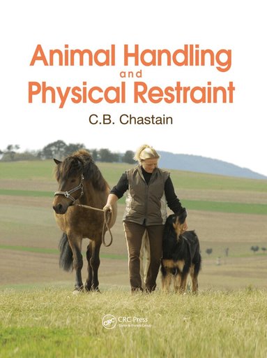 C. B. Chastain - Animal Handling and Physical Restraint, Häftad