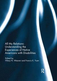 bokomslag All My Relations: Understanding the Experiences of Native Americans with Disabilities