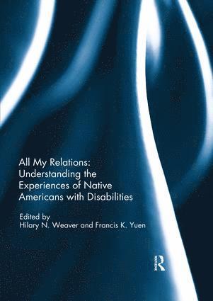 All My Relations: Understanding the Experiences of Native Americans with Disabilities 1