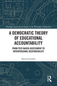 bokomslag A Democratic Theory of Educational Accountability