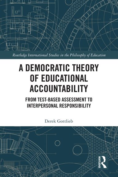 Derek Gottlieb - Democratic Theory of Educational Accountability, Inbunden