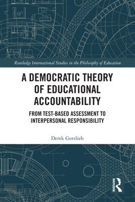 A Democratic Theory of Educational Accountability 1