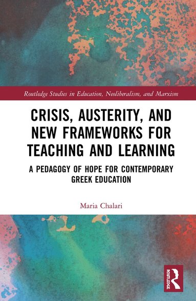Maria Chalari - Crisis, Austerity, and New Frameworks for Teaching and Learning, Inbunden