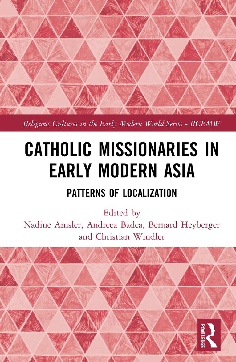 Nadine Amsler, Andreea Badea, Bernard Heyberger, Christian Windler - Catholic Missionaries in Early Modern Asia, Inbunden