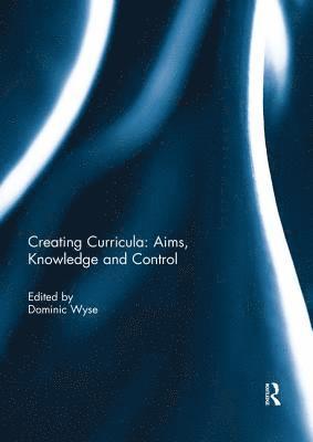 bokomslag Creating Curricula: Aims, Knowledge and Control